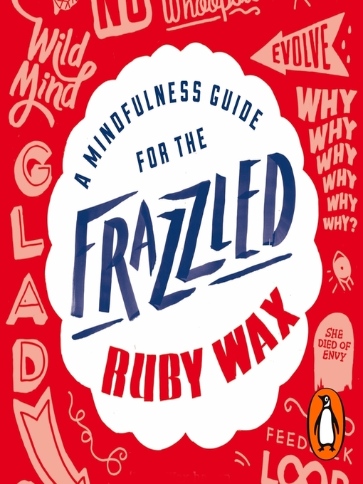 Title details for A Mindfulness Guide for the Frazzled by Ruby Wax - Wait list